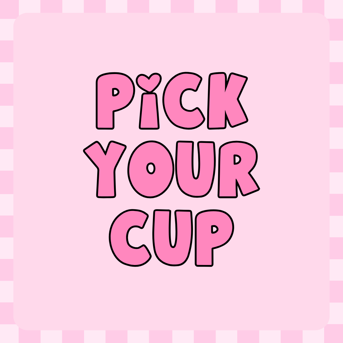 Pick Your Cup